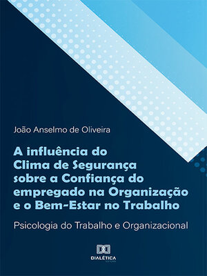cover image of A influência do Clima de Segurança sobre a Confiança do empregado na Organização e o Bem-Estar no Trabalho